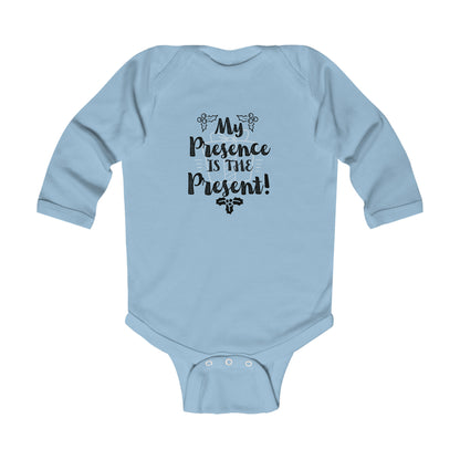 My Presence is the Present Infant Long Sleeve Bodysuit