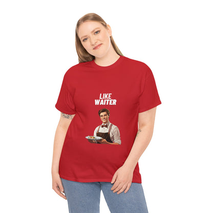 Like Waiter Unisex Heavy Cotton Tee