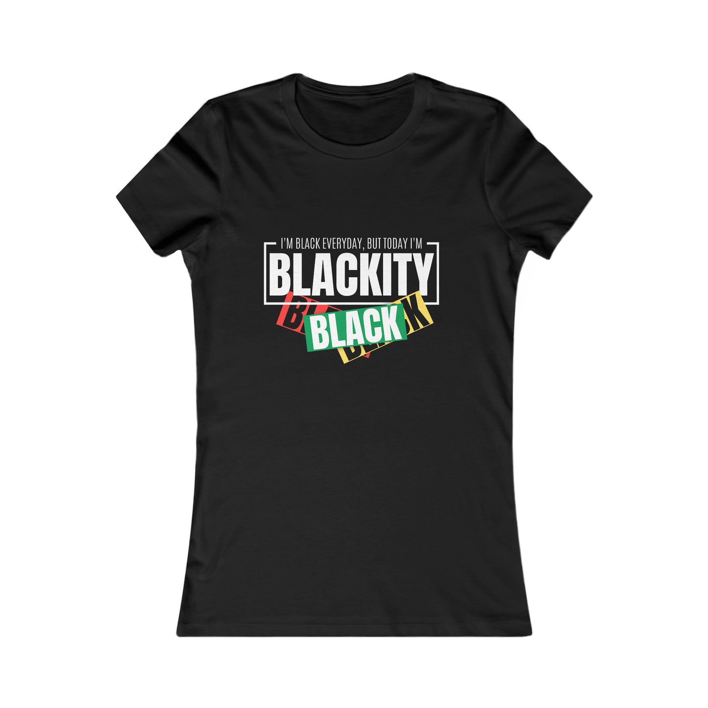 Blackity Women's Favorite Tee