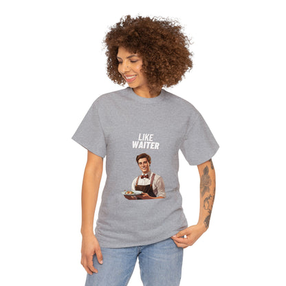 Like Waiter Unisex Heavy Cotton Tee