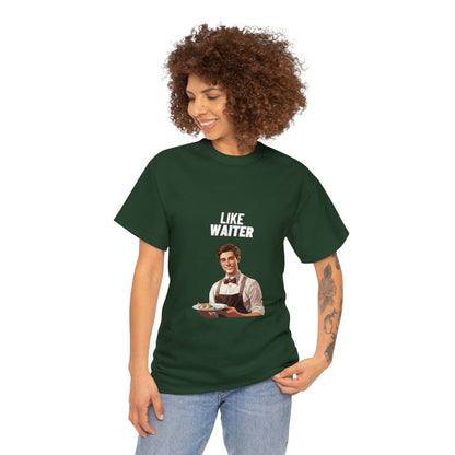 Like Waiter Unisex Heavy Cotton Tee