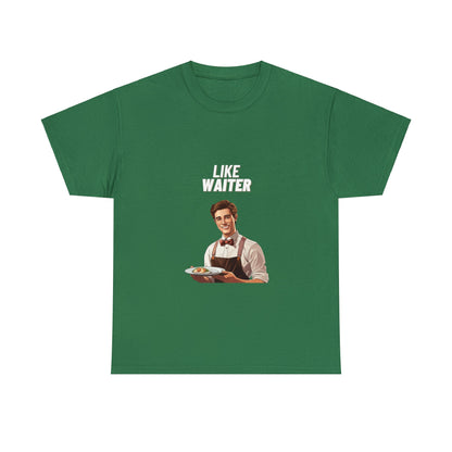 Like Waiter Unisex Heavy Cotton Tee