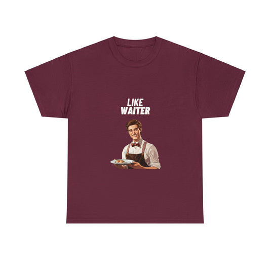 Like Waiter Unisex Heavy Cotton Tee