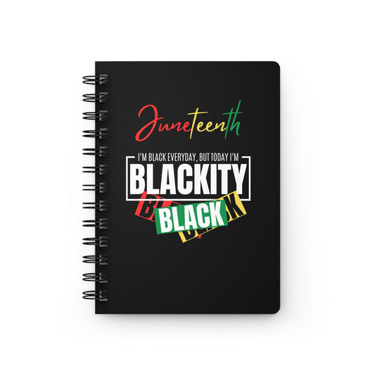 Juneteenth Blackity Spiral Bound Journal