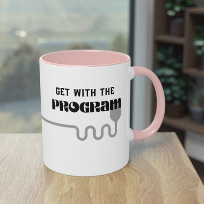 Get With The Program Like A Mug Two-Tone Coffee Mug, 11oz