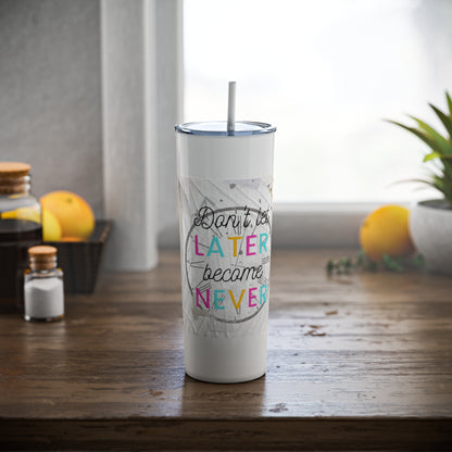 Later BC Never Skinny Steel Tumbler with Straw, 20oz